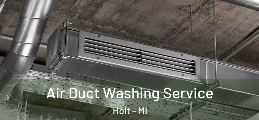 Air Duct Washing Service Holt - MI