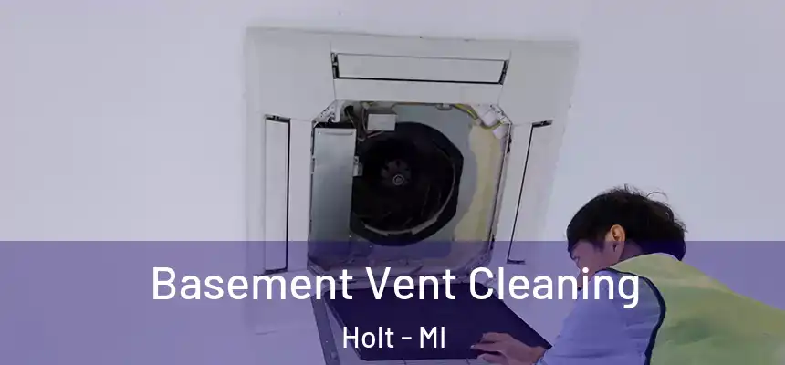 Basement Vent Cleaning Holt - MI