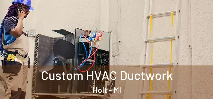  Custom HVAC Ductwork Holt - MI