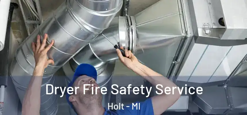 Dryer Fire Safety Service Holt - MI
