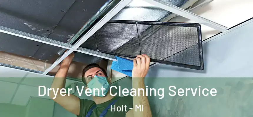 Dryer Vent Cleaning Service Holt - MI
