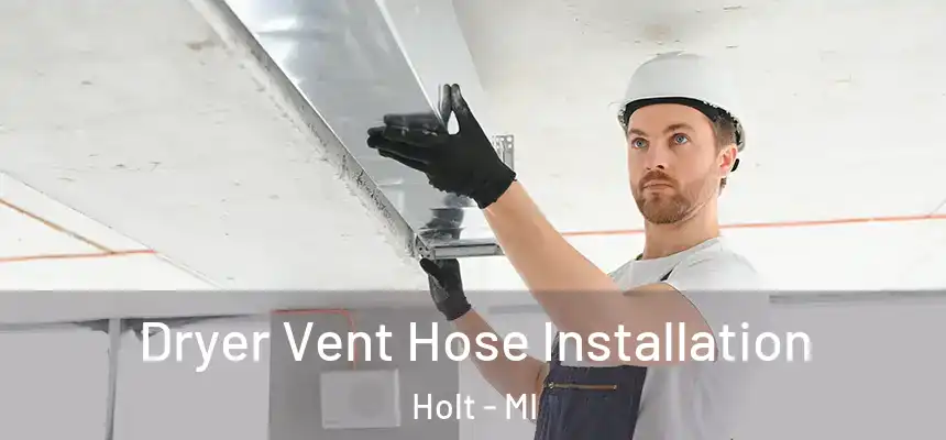  Dryer Vent Hose Installation Holt - MI