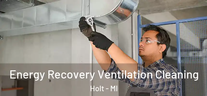 Energy Recovery Ventilation Cleaning Holt - MI