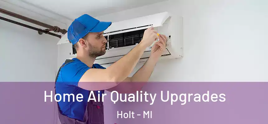 Home Air Quality Upgrades Holt - MI
