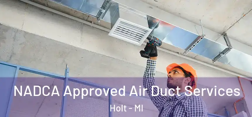 NADCA Approved Air Duct Services Holt - MI