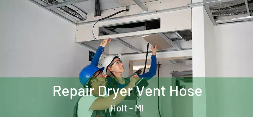  Repair Dryer Vent Hose Holt - MI