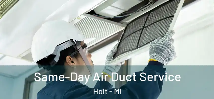 Same-Day Air Duct Service Holt - MI