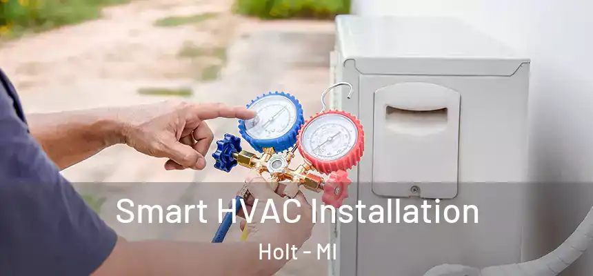  Smart HVAC Installation Holt - MI