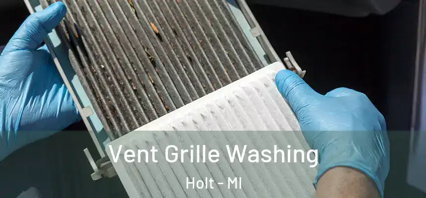 Vent Grille Washing Holt - MI